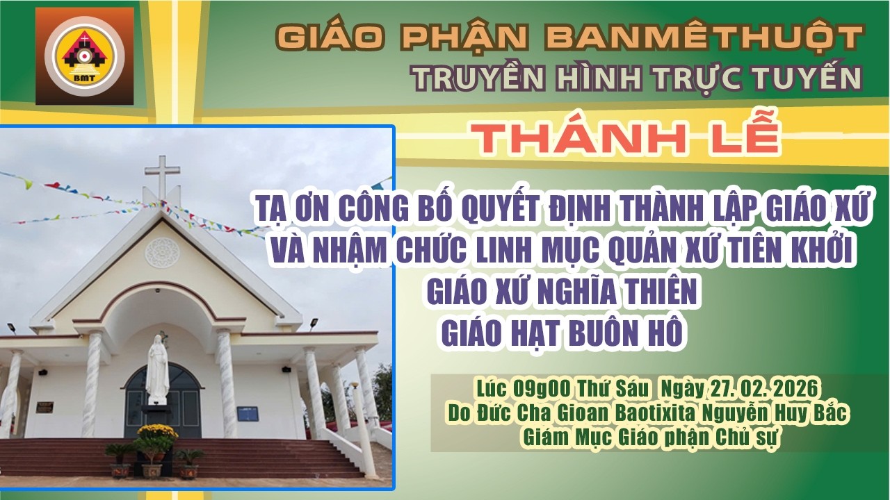 THÁNH LỄ TẠ ƠN THÀNH LẬP GX VÀ NHẬM CHỨC LINH MỤC  QUẢN XỨ TIÊN KHỞI - GX.NGHĨA THIÊN - 27/02/2026