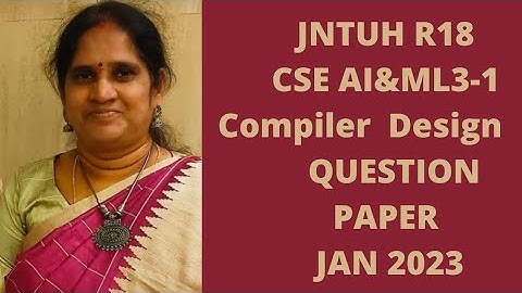 JNTUH R18 CSE AI&ML 3-1  COMPILER DESIGN  QUESTION PAPER  JAN 2023| CSE CD PAPER
