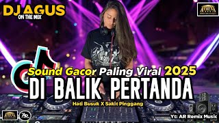 DJ AGUS TERBARU π REMIX HATI BUSUK X DI BALIK PERTANDA X SAKIT PINGGANG π SOUND FYP TIKTOK 2025
