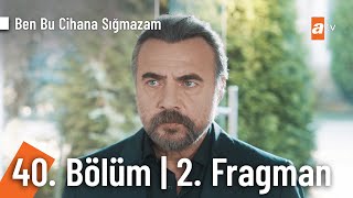 Ben Bu Cihana Sığmazam 40. Bölüm 2. Fragmanı Planın Tuttu Reis