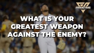 What Is Your Greatest Weapon Against the Enemy?