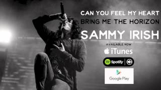 CAN YOU FEEL MY HEART // SAMMY IRISH // BMTH