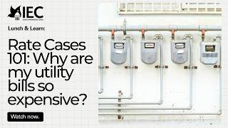 Rate Cases 101: Why are my utility bills so expensive?
