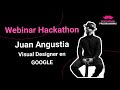 Entrevista al genio de Juan Angustia, Visual Designer en Google, como primer webinar del Hackathon !