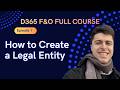 EPISODE 1 | How to create a legal entity | Microsoft Dynamics 365 F&O Full course