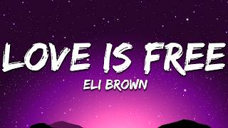 Eli Brown - Love Is Free (Lyrics)