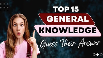 15 General Knowledge Trivia Questions & Answers | Test Your Knowledge!
