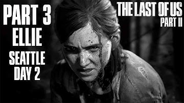 The Last Of Us Part 2 - Walkthrough (All Collectibles) - Part 3 - "Seattle Day 2 (Ellie)"