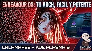 EndeavourOS: Calamares, Arch Base y personalización Plasma