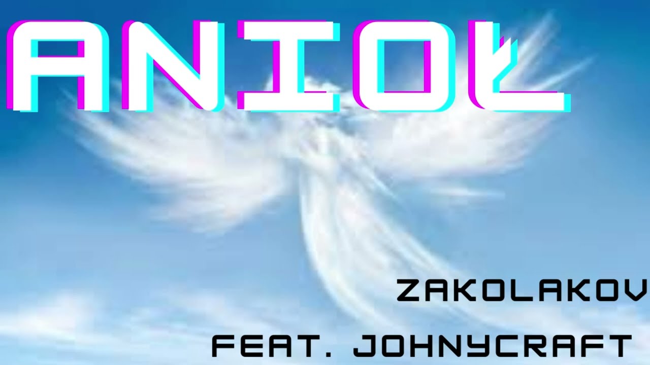 Zakolakov ft. Johnycraft - ANIOŁ (prod. ohey)