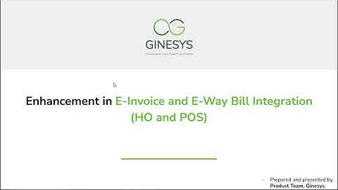 Enhancement in E-Invoice and E-Way Bill Integration (HO and POS)