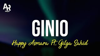 Ginio - Happy Asmara Ft. Gilga Sahid (LIRIK)