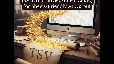 TSVs for Sheets Friendly AI Output
