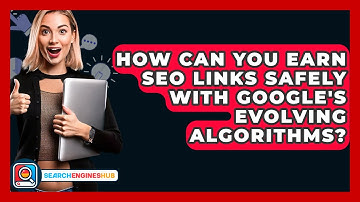 How Can You Earn SEO Links Safely With Google