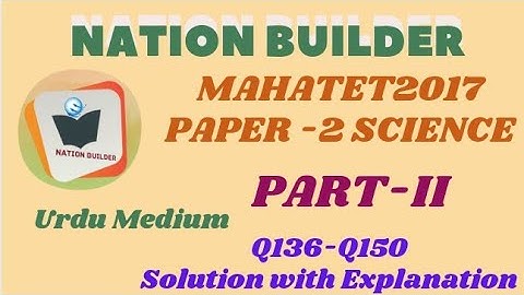 MAHATET 2017 Paper-2 Science Q136 To Q150 Solution with Detail Explanation by Asif Shaikh
