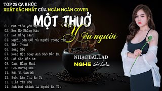 TÔI ĐÃ NGHIỆN! CÒN BẠN THÌ SAO? - Top 30 Bài Ngân Ngân Cover Gây Nghiện ♫ MỘT THUỞ YÊU NGƯỜI