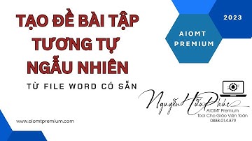 Tạo đề toán tương tự ngẫu nhiên từ file Word có sẵn | AIOMT Premium