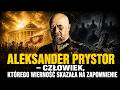 Aleksander Prystor — Człowiek, Którego Wierność Skazała na Zapomnienie