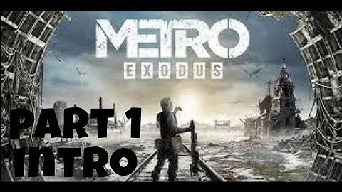 METRO EXODUS Walkthrough Gameplay Part 1 - INTRO [1080p HD PC] - No Commentary