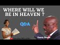 Will we live in Houses when we get to heaven? - Randy Skeete ( Q&A SESSION
