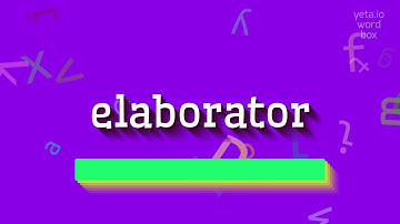How to say "elaborator"! (High Quality Voices)