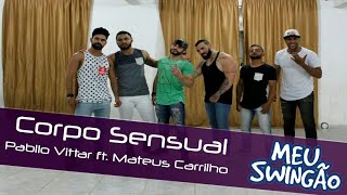 Corpo Sensual - Pabllo Vittar Ft Mateus Carrilho - Coreografia - Meu Swingão