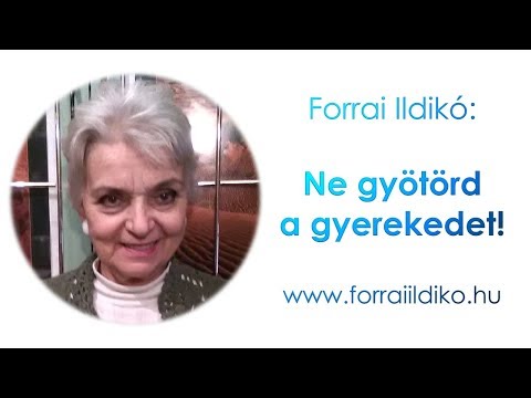 Forrai Ildikó: Ne gyötörd a gyerekedet!