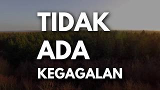 TIDAK ADA KEGAGALAN | VIDEO MOTIVASI