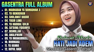 MARHABAN YA RAMADHAN - YA RAMADHAN || Sholawat Gasentra Full Album - Merdu Hati Jadi Adem