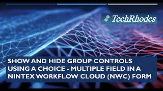 Show and Hide Group Controls Using a Choice - Multiple Field in a Nintex Workflow Cloud (NWC) Form