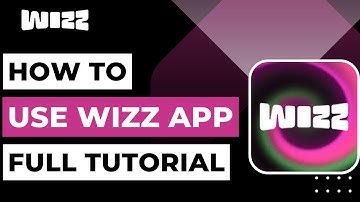 Wizz App How to Use !