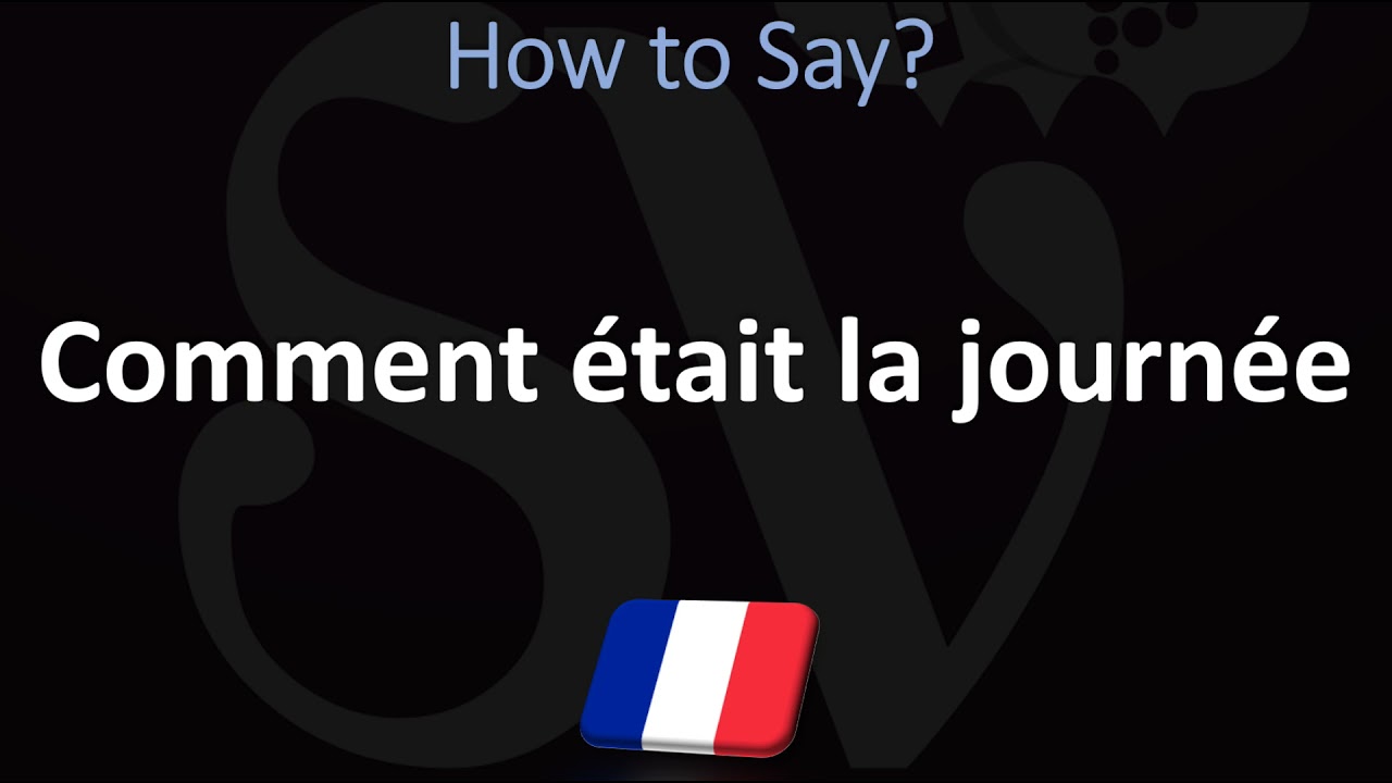 How To Say 'How Was You Day' In French? - Youtube