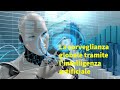 La sorveglianza globale tramite l&#39;intelligenza artificiale