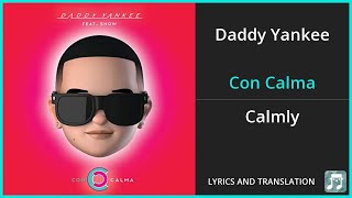 Daddy Yankee - Con Calma Lyrics English Translation - ft Snow - Spanish and English Dual Lyrics