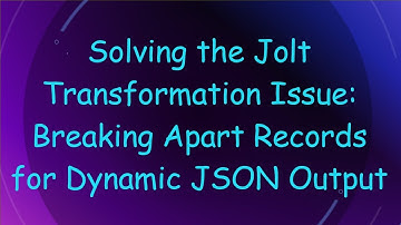 Solving the Jolt Transformation Issue: Breaking Apart Records for Dynamic JSON Output