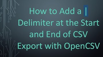 How to Add a | Delimiter at the Start and End of CSV Export with OpenCSV
