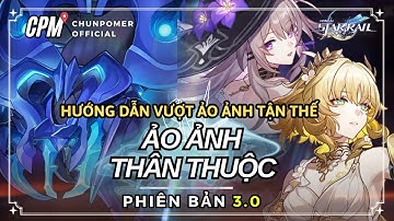 HƯỚNG DẪN CHI TIẾT VƯỢT ẢO ẢNH TẬN THẾ 3.0 | LỰA CHỌN NHÂN VẬT VÀ CÁC MẸO HỮU ÍCH | Honkai Star Rail