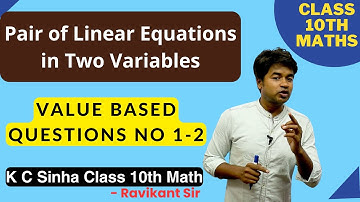 Pair of Linear Equations in Two Variables : Value Based Questions No 1-2 : K C Sinha Class 10th Math