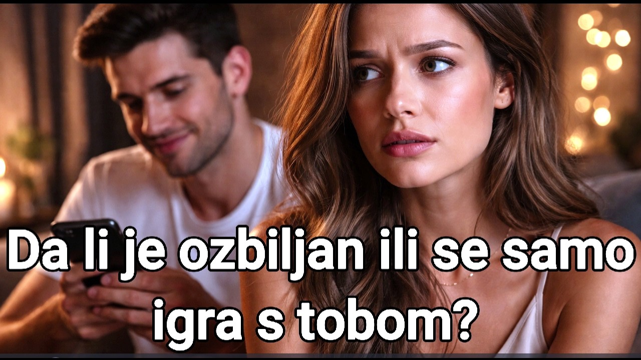 Da li je ozbiljan ili se samo igra s tobom?