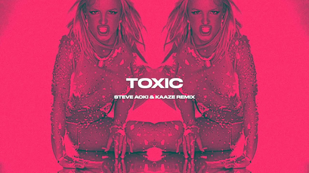Britney Spears - Toxic (KAAZE & Steve Aoki Remix)