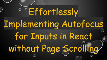 Effortlessly Implementing Autofocus for Inputs in React without Page Scrolling