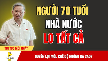 Tin Sốc: Từ 70 Tuổi Trở Lên – Nhà Nước Gánh Toàn Bộ Chi Phí Sinh Hoạt! | Toàn Cảnh 365