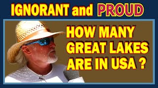 Some Americans are Ignorant and Proud (61) How many great lakes are in USA? (wow, lol, fun)