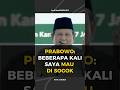 PRABOWO: SAYA SERING MAU DI SOGOK