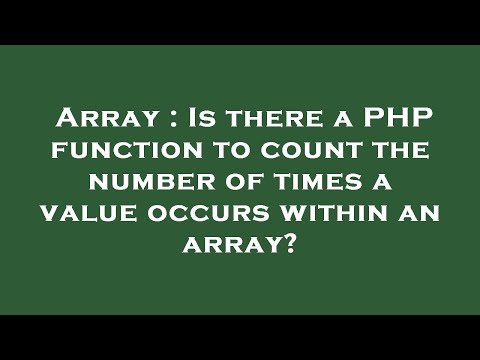 Array : Is there a PHP function to count the number of times a value occurs within an array?