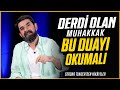 Derdi olan muhakkak bu duay okumal  serdar tuncer