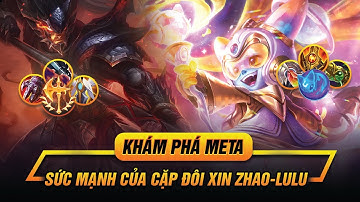 [CẨM NANG BỎ TÚI] KHÁM PHÁ META XIN ZHAO - LULU | BỘ ĐÔI "PHÁ ĐẢO THẾ GIỚI ẢO"!