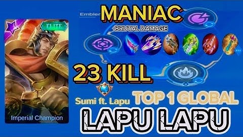 WTF!! Brutal Damage Lapu Lapu 23 Kills + Maniac! Best Build[Top 1 Global Lapu Lapu] By:Sumi ft. Lapu