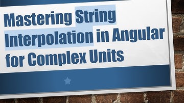 Mastering String Interpolation in Angular for Complex Units