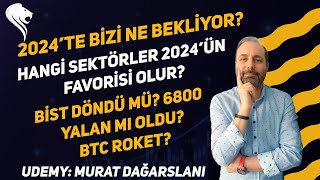 2024 de Bizi Ne Bekliyor? Hangi Sektörler Gider? BİST Buradan Döner mi? BTC Ne Yapar?